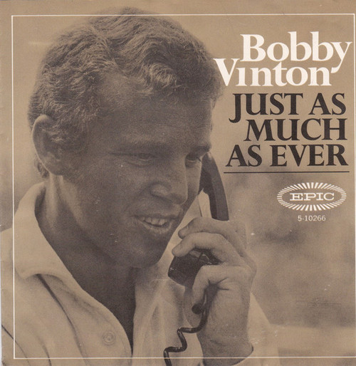Bobby Vinton - Just As Much As Ever (7", Single, Styrene, Pit)