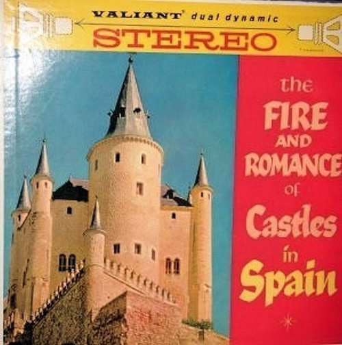 Various - The Fire And Romance Of Castles In Spain (LP, Comp)