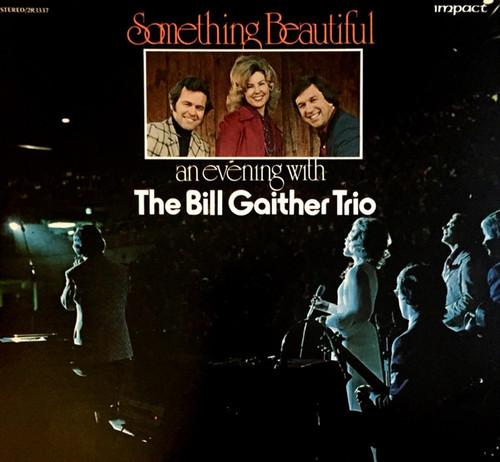 The Bill Gaither Trio - Something Beautiful: An Evening With The Bill Gaither Trio (2xLP, Album, Gat)