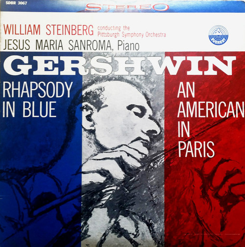 Gershwin* – William Steinberg conducting the Pittsburgh Symphony Orchestra*, Jesus Maria Sanroma - Rhapsody In Blue / An American In Paris (LP)