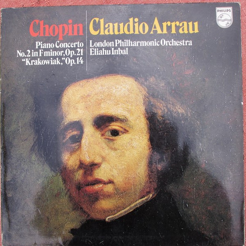 Chopin*, Claudio Arrau, London Philharmonic Orchestra*, Eliahu Inbal - Piano Concerto N°2 En F Minor, Op. 21/"Krakowiak", Op. 14 (LP, Album)