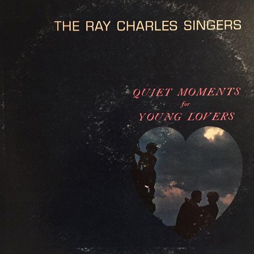 The Ray Charles Singers - Quiet Moments For Young Lovers (LP, Album, Mono)