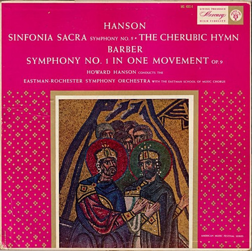 Hanson* - Barber* / Howard Hanson Conducts The Eastman-Rochester Symphony Orchestra* With The Eastman School Of Music Chorus - Sinfonia Sacra (Symphony No. 5) & Cherubic Hymn; Symphony No. 1 (LP, Mono)