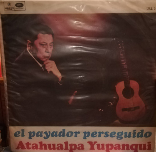 Atahualpa Yupanqui - El Payador Perseguido - Relato Por Milonga (LP, Album)
