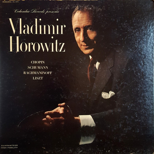 Vladimir Horowitz / Chopin* / Schumann* / Rachmaninoff* / Liszt* - Columbia Records Presents Vladimir Horowitz • Works By Chopin, Rachmaninoff, Schumann And Liszt (LP, Mono, Pit)