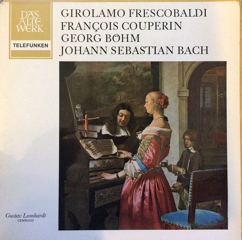 Girolamo Frescobaldi, François Couperin, Georg Böhm, Johann Sebastian Bach, Gustav Leonhardt - Frescobaldi, Couperin, Böhm, Bach (LP, Album)