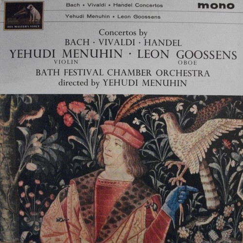 Bach* · Vivaldi* · Handel* / Yehudi Menuhin · Leon Goossens · Bath Festival Chamber Orchestra - Concertos By Bach · Vivaldi · Handel (LP, Mono)