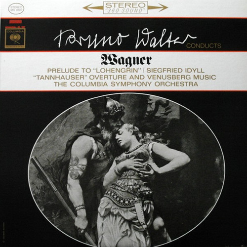 Bruno Walter Conducts Wagner* . The Columbia Symphony Orchestra* - Prelude To "Lohengrin" / Siegfried Idyll / "Tannhauser" Overture And Venusberg Music (LP)