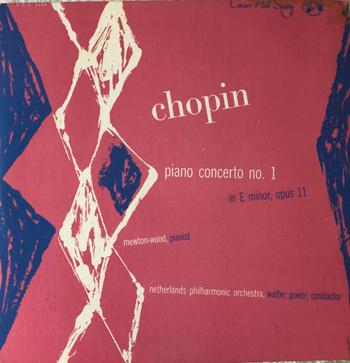 Chopin* : Netherlands Philharmonic Orchestra*, Mewton-Wood, Walter Goehr - Piano Concerto No. 1 In E Minor, Opus 11 (LP, Album, Mono)