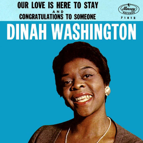 Dinah Washington - Our Love Is Here To Stay / Congratulations To Someone (7", Single, Mono)