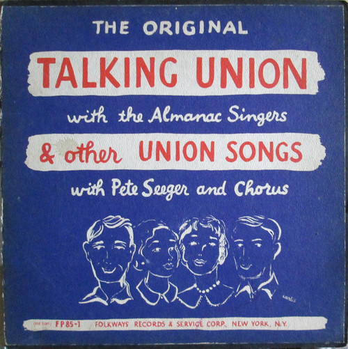 Pete Seeger & Chorus / The Almanac Singers - The Original Talking Union With The Almanac Singers & Other Union Songs With Pete Seeger & Chorus (LP, RE)