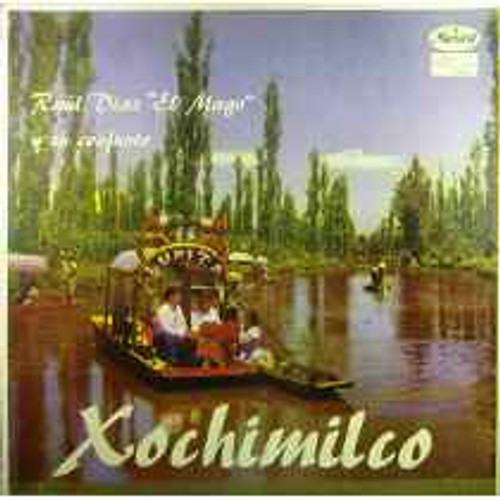 Raul Diaz "El Mago" Y Su Conjunto - Xochimilco (LP, Album, Mono)