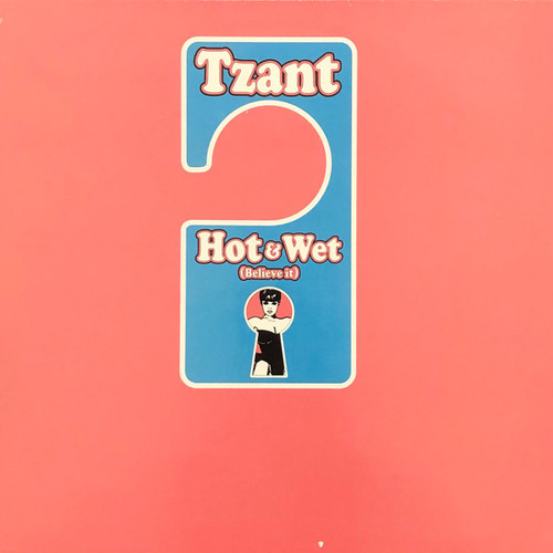 Tzant - Hot & Wet (Believe It) (12")