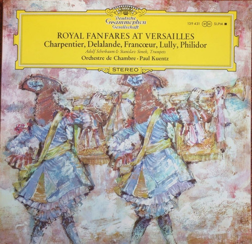 Charpentier*, Delalande*, Francœur*, Lully*, Philidor*, Orchestre De Chambre*, Paul Kuentz - Royal Fanfares At Versailles (LP)