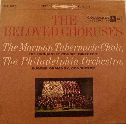 The Mormon Tabernacle Choir*, Dr. Richard P. Condie* - The Philadelphia Orchestra, Eugene Ormandy - The Beloved Choruses (LP, Album)_2694672631