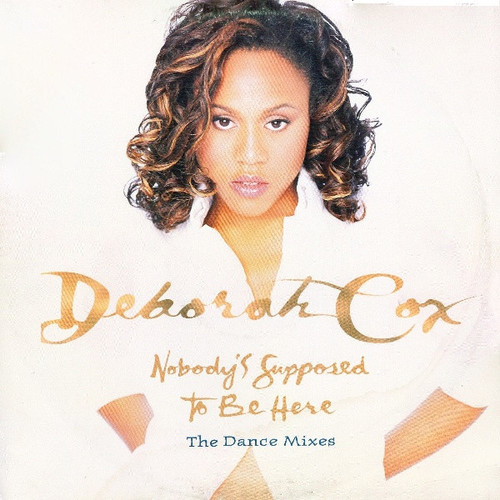 Deborah Cox - Nobody's Supposed To Be Here (The Dance Mixes) (12")