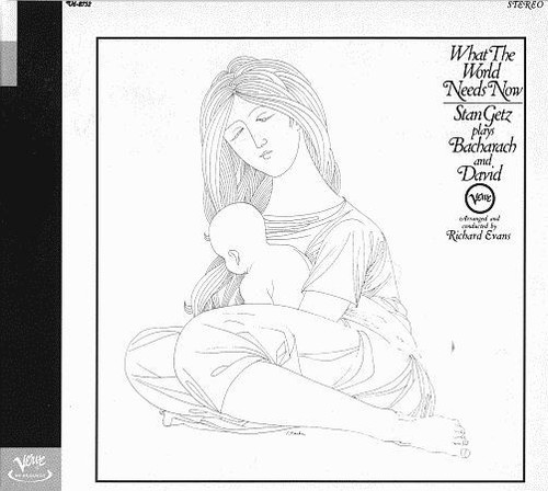 Stan Getz - What The World Needs Now - Stan Getz Plays Bacharach And David (CD, Album, RE, RM)