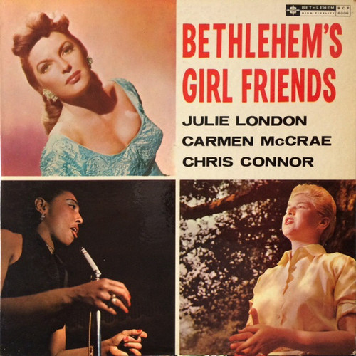 Chris Connor, Julie London, Carmen McRae - Bethlehem's Girl Friends (LP, Comp)
