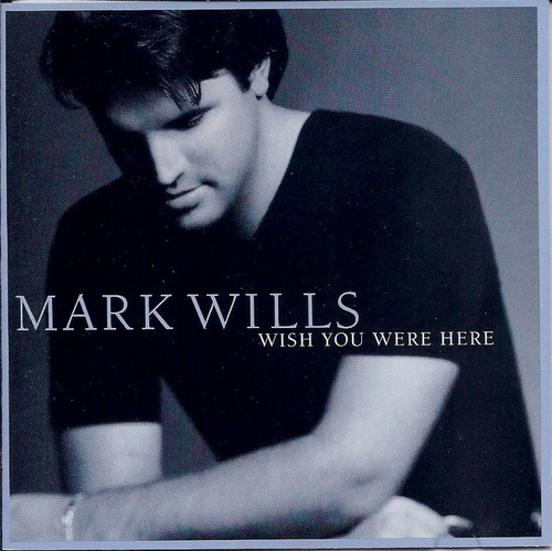 Mark Wills (2) - Wish You Were Here (CD, Album, Club)_3401312991