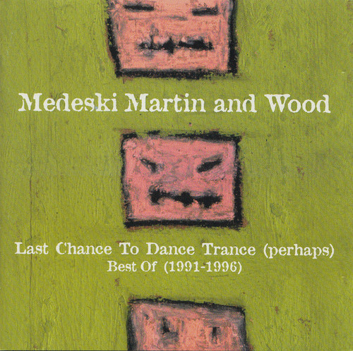 Medeski Martin & Wood - Last Chance To Dance Trance (Perhaps) Best Of (1991-1996) (HDCD, Comp, Club)