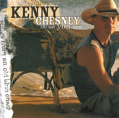 Kenny Chesney - Be As You Are (Songs From An Old Blue Chair) (HDCD, Album)_3598560045