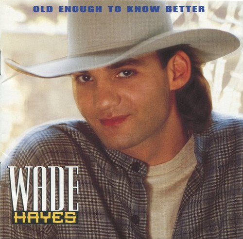 Wade Hayes - Old Enough To Know Better (CD, Album)_3603665379