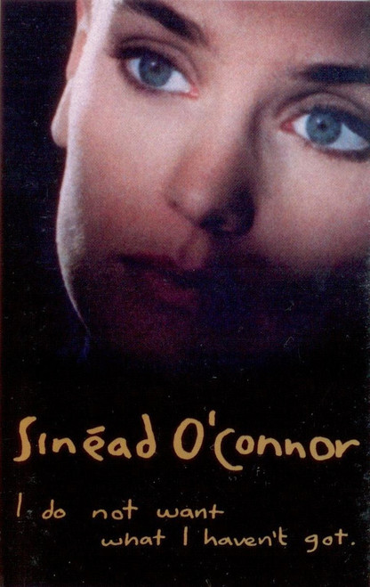 Sinéad O'Connor - I Do Not Want What I Haven't Got (Cass, Album, 100)