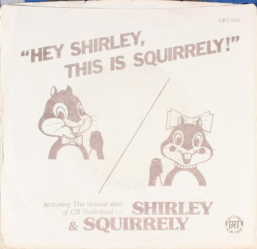 Shirley & Squirrely - Hey Shirley (This Is Squirrely) (7", Styrene, Ter)