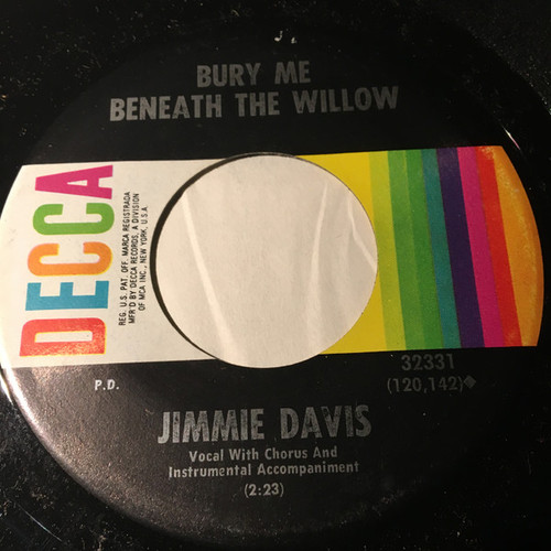 Jimmy Davis* - Bury Me Beneath The Willow / You'll Be My Last Love (7")