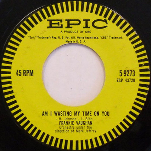 Frankie Vaughan - Am I Wasting My Time On You (7")