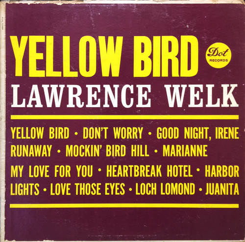 Lawrence Welk - Yellow Bird (LP, Album, Ind) Lawrence Welk - Yellow Bird (LP, Album, Ind)