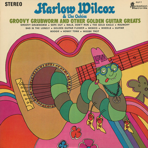 Harlow Wilcox & The Oakies* - Groovy Grubworm And Other Golden Guitar Greats (LP, Album, Pit)