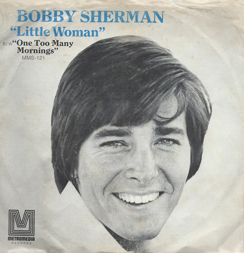 Bobby Sherman - Little Woman / One Too Many Mornings (7", Single, Styrene, Pit)