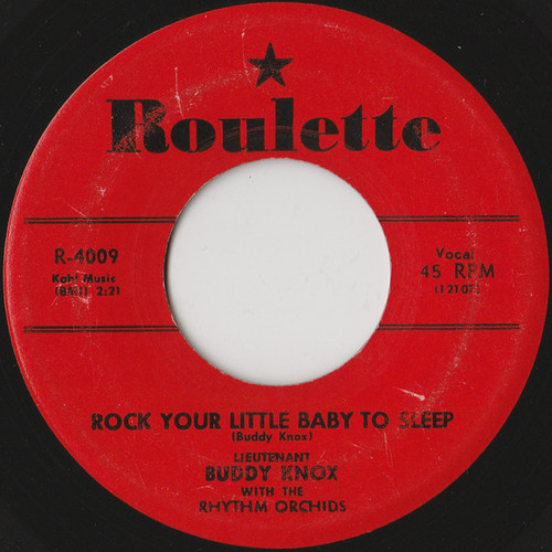 Lieutenant Buddy Knox* With The Rhythm Orchids - Rock Your Little Baby To Sleep (7", Single)