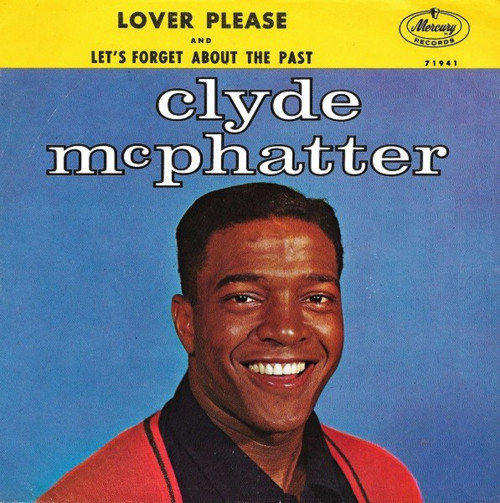 Clyde McPhatter - Lover Please / Let's Forget About The Past (7", Styrene, San)