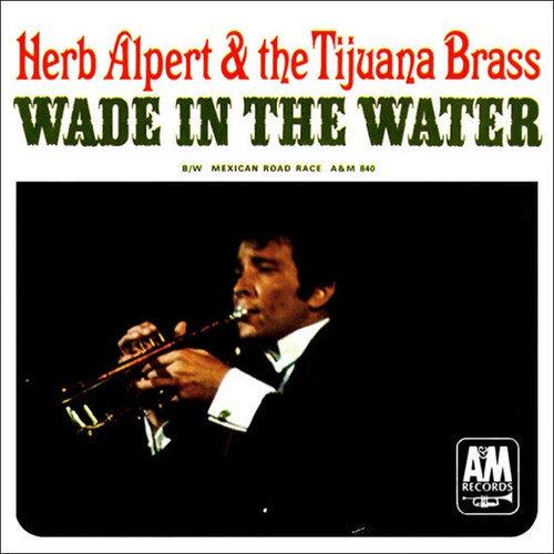 Herb Alpert & The Tijuana Brass - Wade In The Water / Mexican Road Race (7", Single, Styrene, Pit)