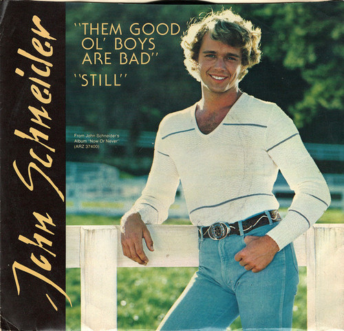 John Schneider - Them Good Ol' Boys Are Bad / Still (7", Single)