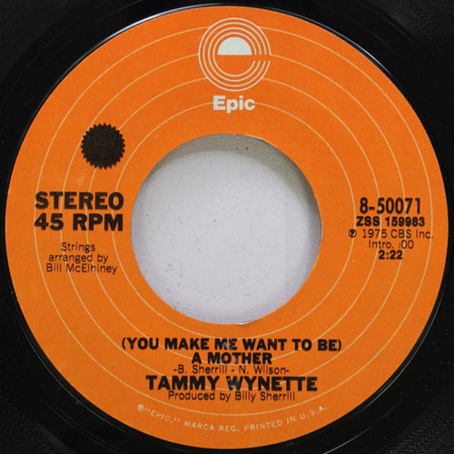 Tammy Wynette - (You Make Me Want To Be) A Mother / I'm Not A Has Been (I Just Never Was) (7", Styrene)