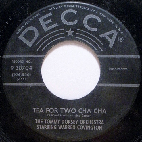 The Tommy Dorsey Orchestra* Starring Warren Covington - Tea For Two Cha Cha (7", Single, Glo)
