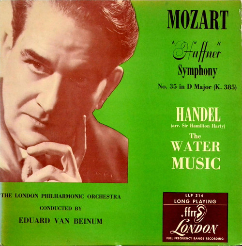 Mozart* • Handel* - Sir Hamilton Harty / The London Philharmonic Orchestra* Conducted By Eduard Van Beinum - "Haffner" Symphony No. 35 In D Major (K. 385) / The Water Music (LP, Mono)