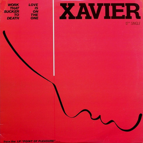 Xavier (2) - Work That Sucker To Death / Love Is On The One (12")