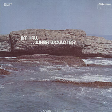 Jim Hall - ...Where Would I Be? (LP, Album, Yel)