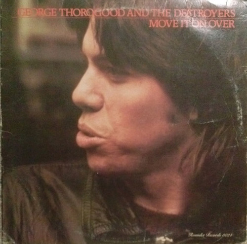 George Thorogood And The Destroyers* - Move It On Over (LP, Album, Wak)
