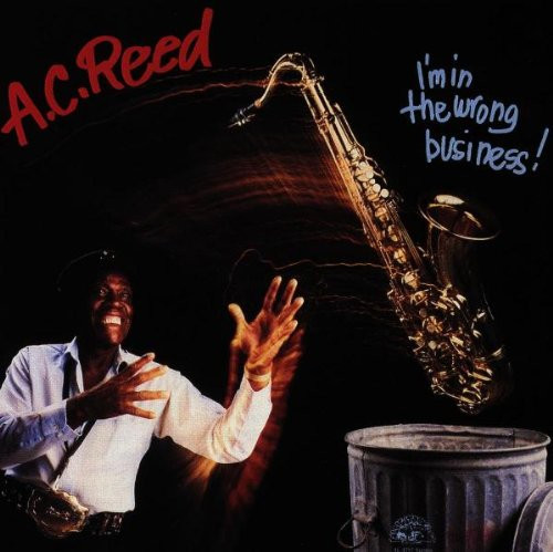 A.C. Reed - I'm In The Wrong Business (LP, Album)_4366813614