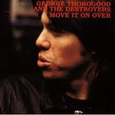 George Thorogood & The Destroyers - Move It On Over (CD, Album, RE, RM)
