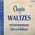 Chopin* - Edward Kilenyi - Waltzes (Complete) (LP, Mono)
