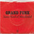Grand Funk* - Some Kind Of Wonderful (7", Single)