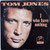 Tom Jones - I (Who Have Nothing) (7", Single, Styrene, Ter)