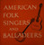 Various - American Folk Singers And Balladeers (4xLP, Comp + Box)