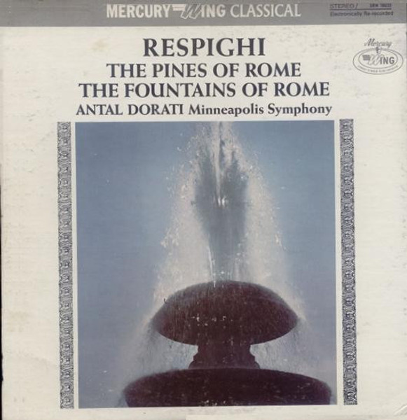 Respighi*, Antal Dorati, Minneapolis Symphony* - The Pines Of Rome, The Fountains Of Rome (LP, RM)